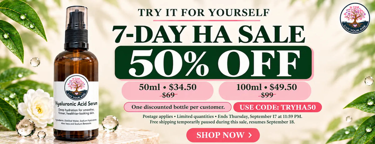 Luv Your Age 7-Day HA Sale banner: 50% off Hyaluronic Acid Serum. 50ml for $34.50, normally $69. 100ml for $49.50, normally $99. Use code TRYHA50 at checkout. One discounted bottle per customer, limited quantities, postage applies. Free shipping temporarily paused during sale, resumes September 18. Offer ends Thursday, September 17 at 11:59 PM.
