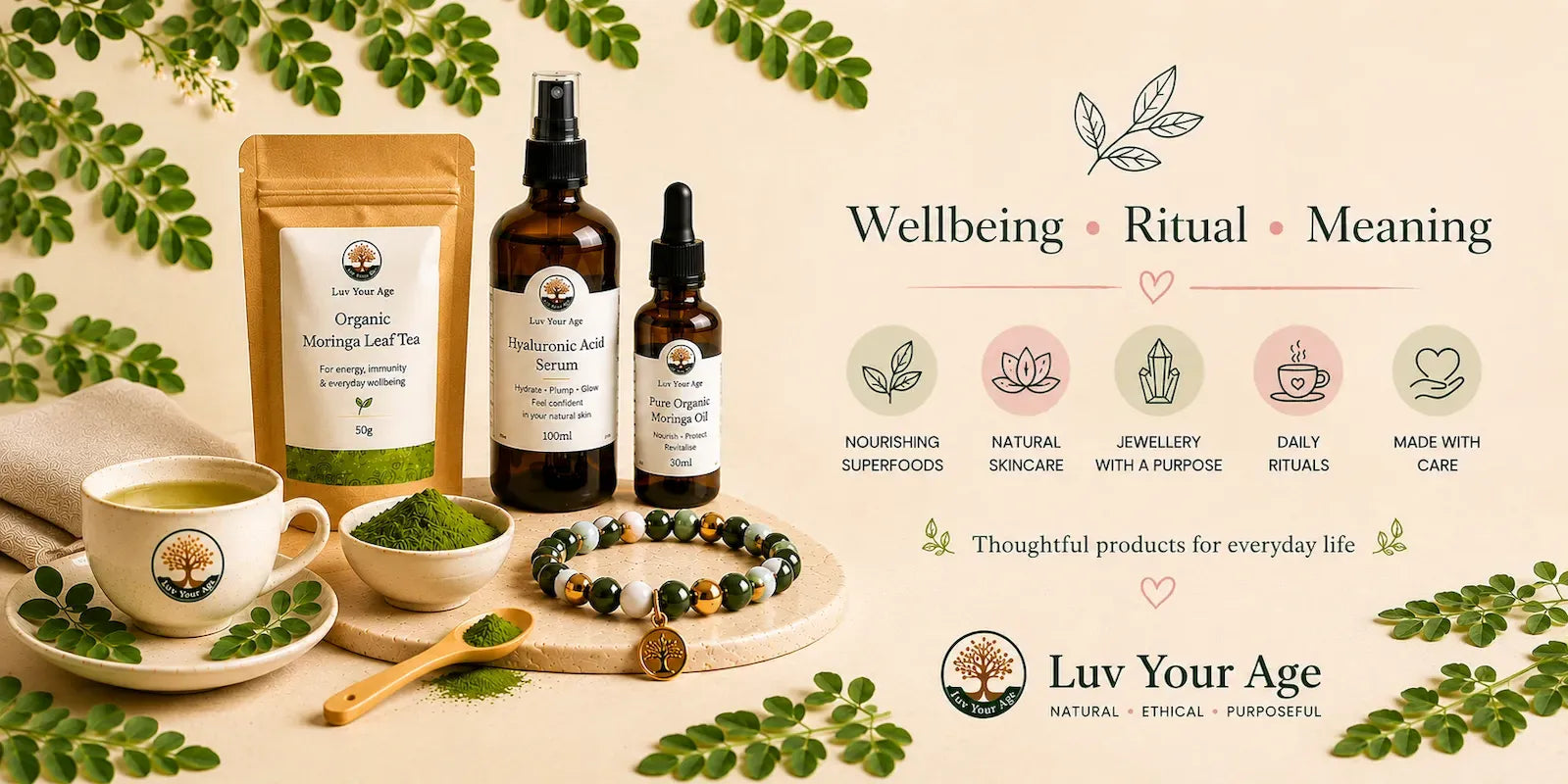 Luv Your Age product collection featuring Organic Moringa Leaf Tea, Hyaluronic Acid Serum, Pure Organic Moringa Oil, and a natural gemstone bracelet — natural, ethical, and purposeful wellness products for everyday life.